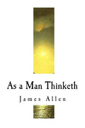 As a Man Thinketh: James Allen - Paperback