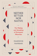 Neither Settler Nor Native: The Making and Unmaking of Permanent Minorities - Paperback