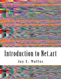 Introduction to Net.art: Glitch, Cyberperformance and Noteworthy Works - Paperback