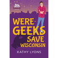 Were-Geeks Save Wisconsin: Volume 1 - Paperback