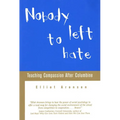 Nobody Left to Hate: Teaching Compassion After Columbine - Paperback