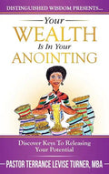 Your Wealth Is In Your Anointing: Discover Keys To Releasing Your Potential - Hardcover