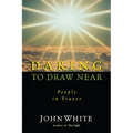 Daring to Draw Near: People in Prayer - Paperback