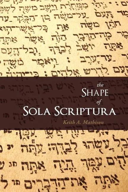 The Shape of Sola Scriptura - Paperback