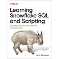 Learning Snowflake SQL and Scripting: Generate, Retrieve, and Automate Snowflake Data - Paperback