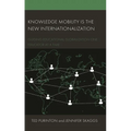 Knowledge Mobility Is the New Internationalization: Guiding Educational Globalization One Educator at a Time - Hardcover