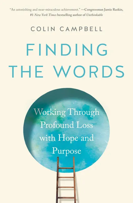 Finding the Words: Working Through Profound Loss with Hope and Purpose - Hardcover