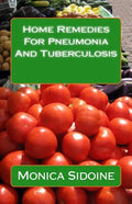 Home Remedies For Pneumonia And Tuberculosis - Paperback