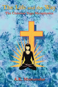 The Life and the Way: The Christian Yoga Metaphysics - Paperback