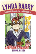 Lynda Barry: Girlhood Through the Looking Glass - Paperback