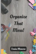 Organize That Mess! - Paperback