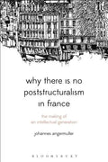 Why There Is No Poststructuralism in France: The Making of an Intellectual Generation - Paperback