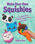 Make Your Own Squishies: 15 Slow-Rise and Smooshy Projects for You to Create - Paperback