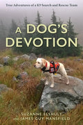 A Dog's Devotion: True Adventures of a K9 Search and Rescue Team - Hardcover