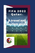 FIFA 2022 Qatar: A travel and tourism guide - Paperback