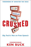 Crushed: Big Tech's War on Free Speech with a Foreword by Senator Ted Cruz - Hardcover