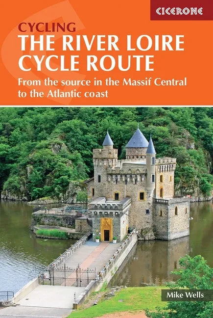 The River Loire Cycle Route: From the Source in the Massif Central to the Atlantic Coast - Paperback