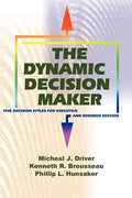 The Dynamic Decision Maker: Five Decision Styles for Executive and Business Success - Paperback
