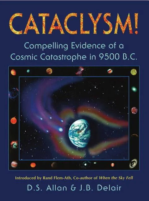 Cataclysm!: Compelling Evidence of a Cosmic Catastrophe in 9500 B.C. - Paperback