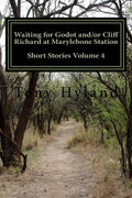 Waiting for Godot and/or Cliff Richard at Marylebone Station: Short Stories Volume 4 - Paperback