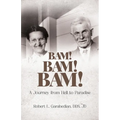 Bam! Bam! Bam!: A Journey from Hell to Paradise - Paperback