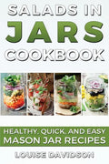Salads in Jars Cookbook: Healthy, Quick and Easy Mason Jar Recipes - Paperback