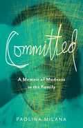 Committed: A Memoir of Madness in the Family - Paperback