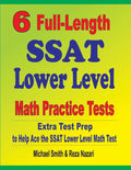 6 Full-Length SSAT Lower Level Math Practice Tests: Extra Test Prep to Help Ace the SSAT Lower Level Math Test - Paperback