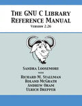 The GNU C Library Reference Manual Version 2.26 - Paperback