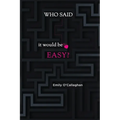 Who said it would be easy? - Paperback