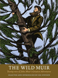 The Wild Muir: Twenty-Two of John Muir's Greatest Adventures - Paperback