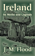 Ireland: Its Myths and Legends - Paperback