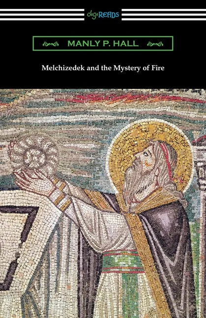 Melchizedek and the Mystery of Fire - Paperback