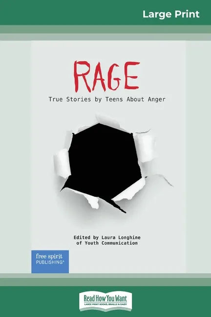 Rage: True Stories by Teens About Anger (16pt Large Print Edition) - Paperback