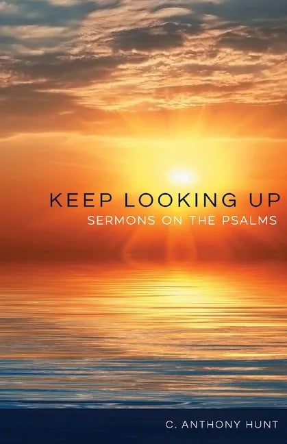 Keep Looking Up: Sermons on the Psalms - Paperback