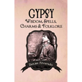 Gypsy Wisdom, Spells, Charms and Folklore - Paperback