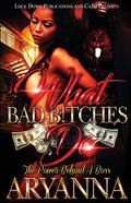 What Bad Bitches Do: The Power Behind a Boss - Paperback