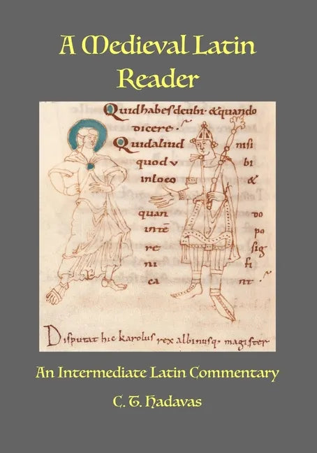 A Medieval Latin Reader: An Intermediate Latin Commentary (Latin text with vocabulary and notes) - Paperback