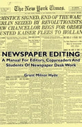 Newspaper Editing - A Manual For Editors, Copyreaders And Students Of Newspaper Desk Work - Paperback