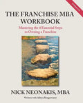 The Franchise MBA Workbook: Mastering the 4 Essential Steps to Owning a Franchise - Paperback