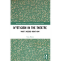 Mysticism in the Theater: What's Needed Right Now - Paperback