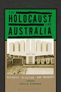 The Holocaust and Australia: Refugees, Rejection, and Memory - Hardcover