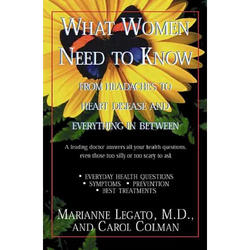 What Women Need to Know: From Headaches to Heart Disease and Everything in Between - Paperback