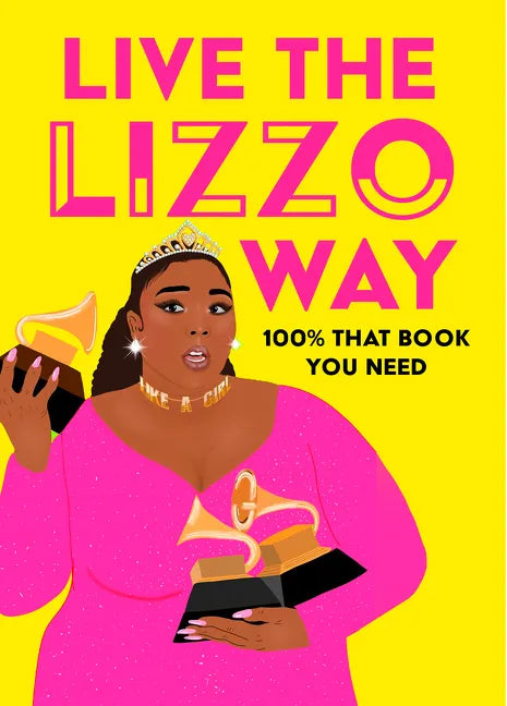 Live the Lizzo Way: 100% That Book You Need - Hardcover
