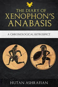 The Diary of Xenophon's Anabasis: A Chronological Retrospect - Paperback