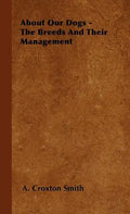 About Our Dogs - The Breeds And Their Management - Hardcover