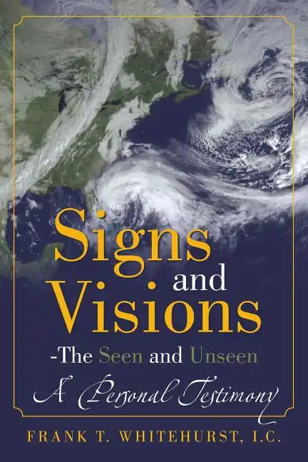 Signs and Visions - The Seen and Unseen: A Personal Testimony - Paperback