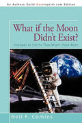 What if the Moon Didn't Exist?: Voyages to Earths That Might Have Been - Paperback