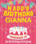 Happy Birthday Gianna - The Big Birthday Activity Book: (Personalized Children's Activity Book) - Paperback