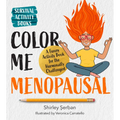 Color Me Menopausal: A Funny Activity Book for the Hormonally Challenged - Paperback